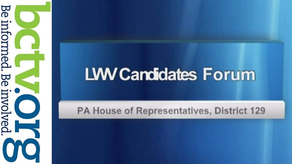 LWV Presents: Candidate Forums Pennsylvania State Representative-District #129  10-29-18