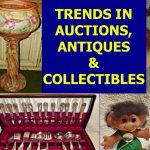 2019 Trends in Auctions, Antiques, & Collectibles 12-18-19