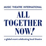 All Together Now – A Global Event Celebrating Local Theatre