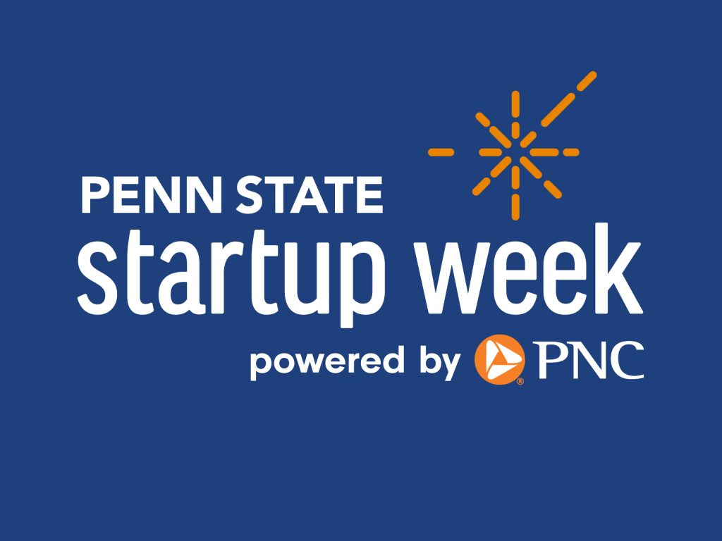 Entrepreneurs Share Strategies During Penn State Startup Week Powered by PNC