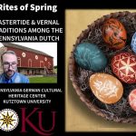 Rites of Spring: Eastertide and Vernal Traditions of the Pennsylvania Dutch 4-7-23