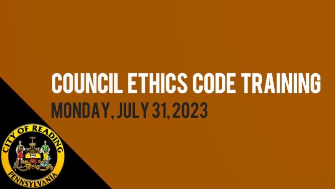 City of Reading Ethics Code Orientation 7-31-23