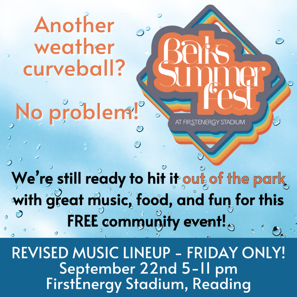 Berks Summer Fest at FirstEnergy Stadium Weather Updates and Lineup Revisions