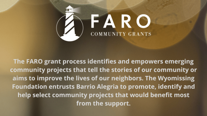 Barrio Alegría and The Wyomissing Foundation Award FARO Community Grants