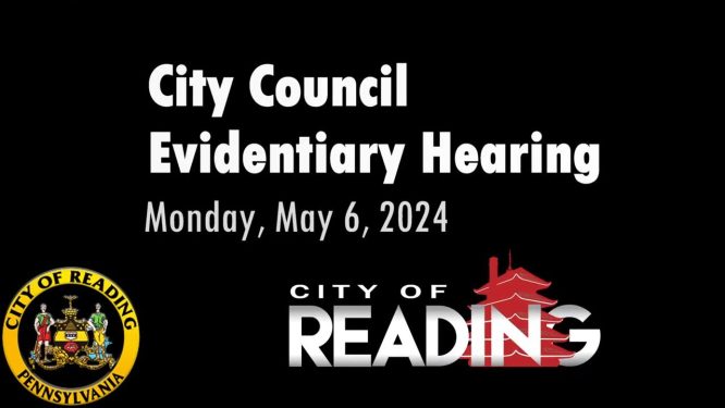 City Council Evidentiary Hearing 5/6/24 | City of Reading, PA
