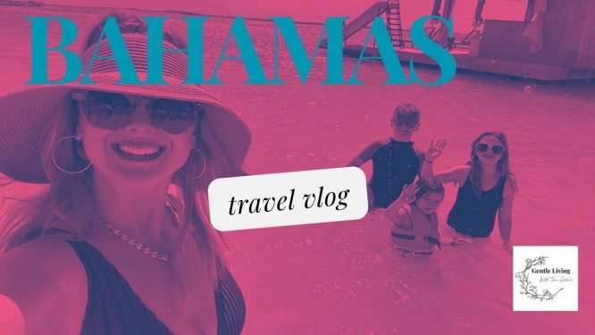 Bahamas Travel Vlog with Terri Gentile | Gentle Living