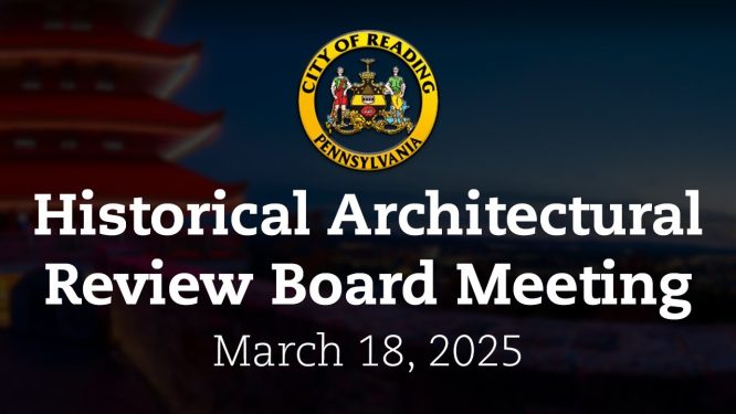 Historical Architectural Review Board Meeting 3/18/25 | City of Reading, PA
