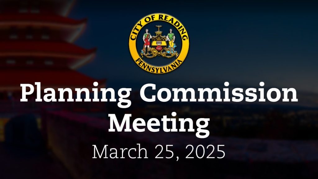 Planning Commission Meeting 3/25/25 | City of Reading, PA