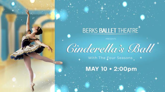 Berks Ballet Theatre Presents “Cinderella’s Ball and The Four Seasons”