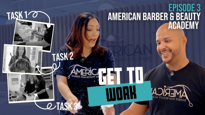 Episode 3 “Get to Work” featuring George of American Barber & Beauty Academy!