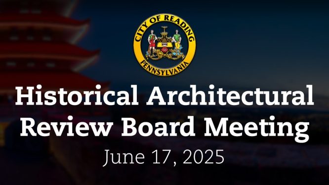 Historical Architectural Review Board Meeting 6/17/25 | City of Reading, PA