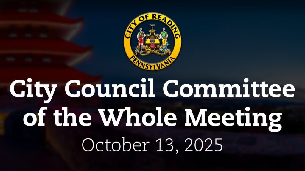 City Council Committee of the Whole Meeting 10/13/25 | City of Reading, PA