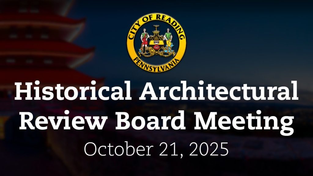 Historical Architectural Review Board Meeting 10/21/25 | City of Reading, PA