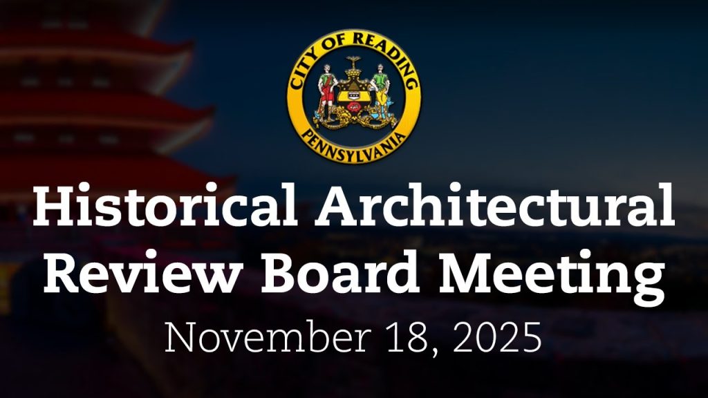 Historical Architectural Review Board Meeting 11/18/25 | City of Reading, PA