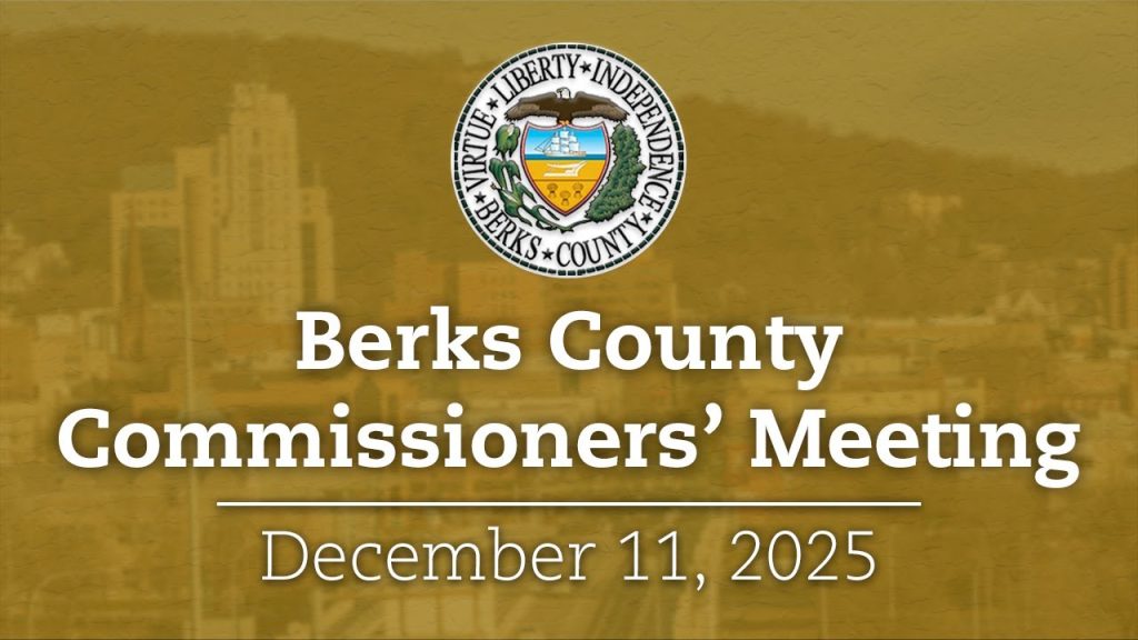 Berks County Board of Commissioners Meeting 12/11/25 | Berks County, PA