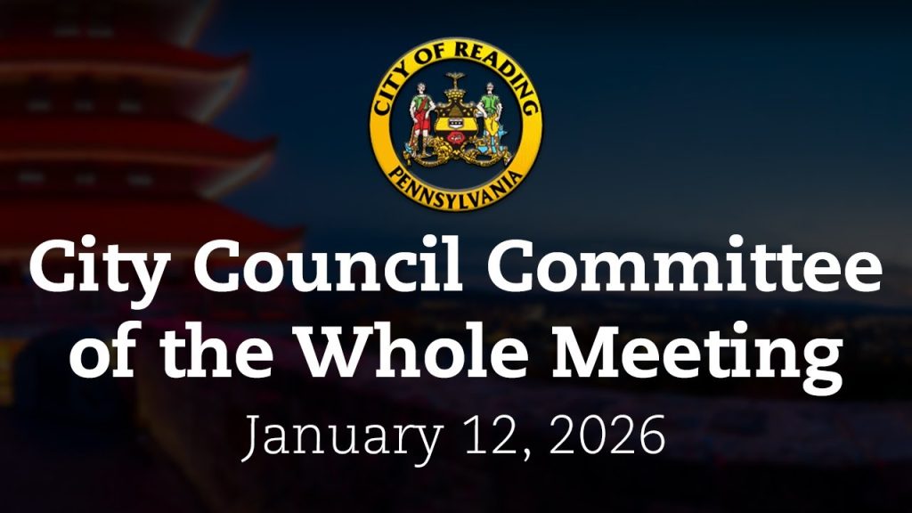 City Council Committee of the Whole Meeting 1/12/26 | City of Reading, PA
