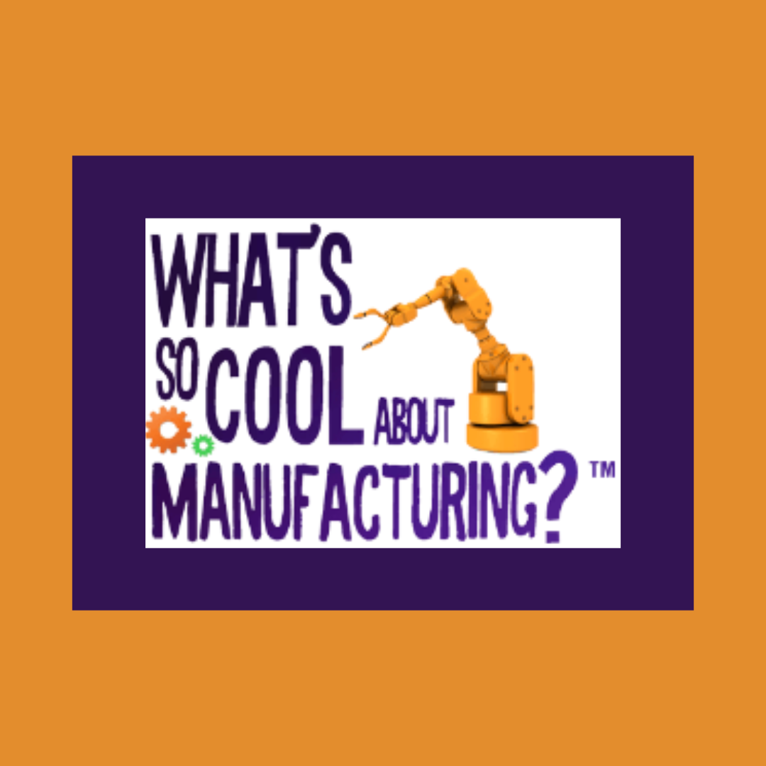 ‘What’s So Cool About Manufacturing®’ Sponsors Continue Support for 10th Annual Contest 