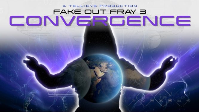 Fake Out Fray 3: Convergence – UAP Disclosure Movie