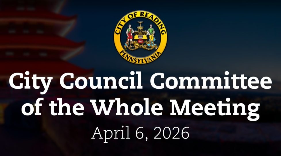 City Council Committee of the Whole Meeting 4/6/26 | City of Reading, PA