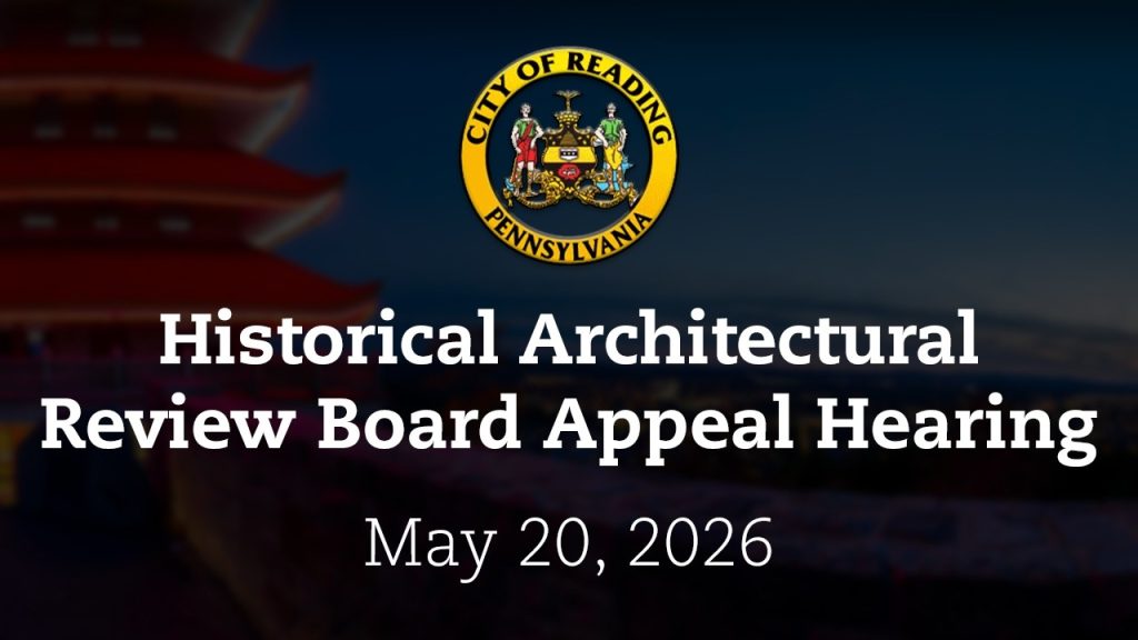 Historical Architectural Review Board Appeal Hearing 5/20/26 | City of Reading, PA
