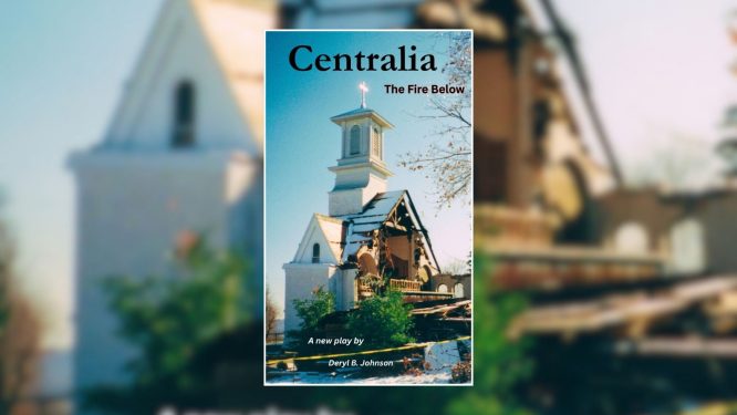 Free Tickets Available for Professor’s Play at Kutztown, ‘Centralia: The Fire Below’
