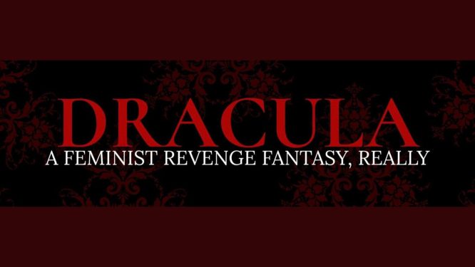 Yocum Institute Presents ‘Dracula: A Feminist Revenge Fantasy, Really’
