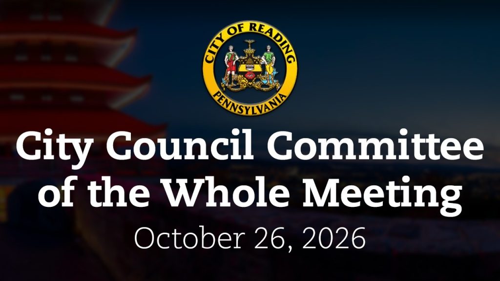 City Council Committee of the Whole Meeting 10/26/26 | City of Reading, PA